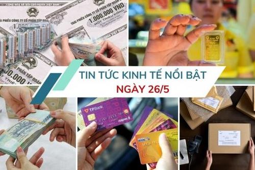 Tin tức kinh tế ngày 26/5: Phát hành trái phiếu doanh nghiệp tăng đột biến