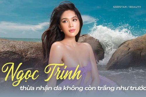 'Khi Ngọc Trinh không còn trắng trẻo'