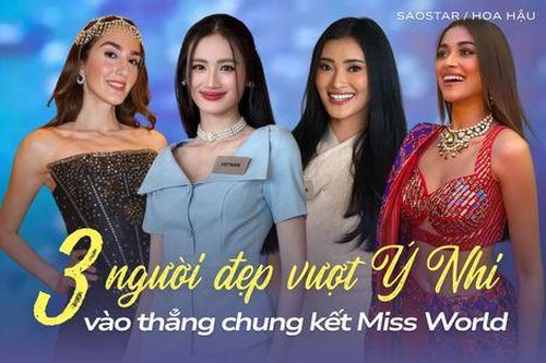 Chân dung 3 người đẹp vượt mặt Ý Nhi, vào thẳng chung kết Miss World
