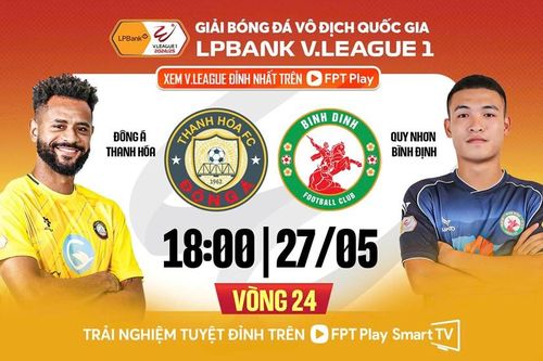 Nhận định trận đấu Thanh Hóa vs Bình Định, 18h00 ngày 27.5: Nhọc nhằn kiếm điểm
