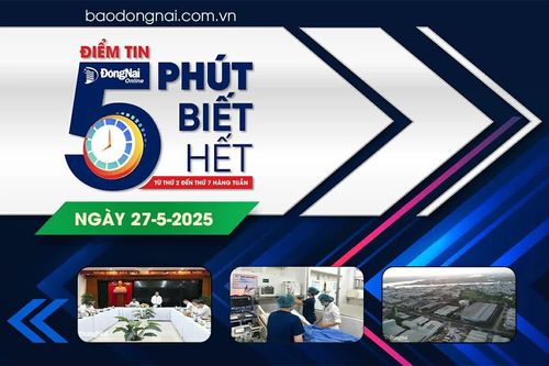 Điểm tin '5 phút biết hết' sáng 27-5: Khẩn trương thành lập tổ công tác tháo gỡ vướng mắc liên quan đến đất cao su tại Đồng Nai