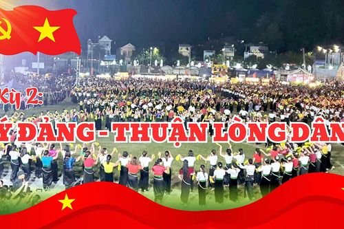 Kỳ 2: Ý Đảng – thuận lòng dân