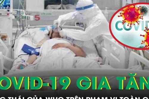 Việt Nam ghi nhận ca COVID-19 tăng trở lại, WHO chưa có cảnh báo mới