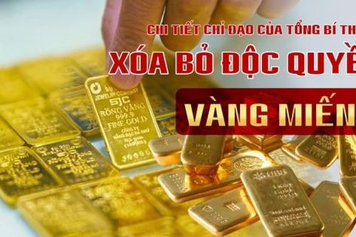 Chi tiết chỉ đạo của Tổng Bí thư về xóa bỏ độc quyền vàng miếng