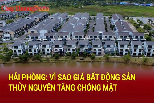 Hải Phòng: Vì sao giá bất động sản Thủy Nguyên tăng chóng mặt?