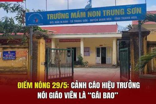 Điểm nóng 29/5: Cảnh cáo hiệu trưởng nói giáo viên là 'gái bao'