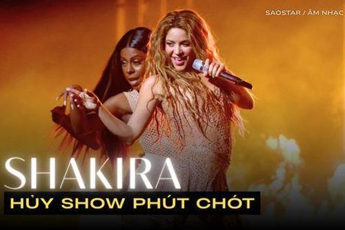Shakira và dàn sao hủy show diễn vào phút chót, fan bức xúc đòi bồi thường