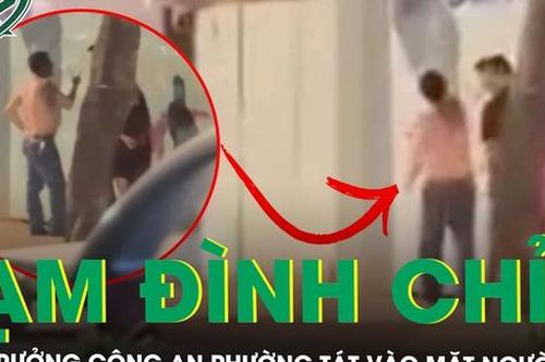 Tạm đình chỉ công tác Phó trưởng công an phường tát vào mặt người dân ở Bình Dương