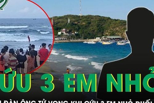 Xót xa người đàn ông tử vong khi tham gia cứu 3 em nhỏ đuối nước, bỏ lại vợ và con thơ