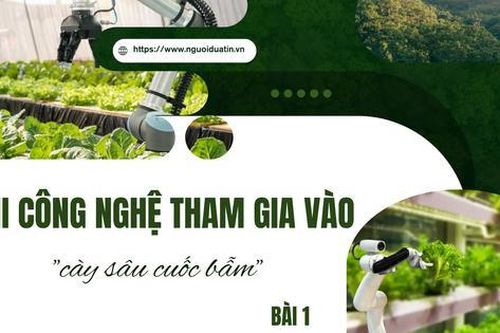 Khi công nghệ tham gia vào 'cày sâu cuốc bẫm' - Bài 1: Công nghệ thay đổi cuộc chơi nông nghiệp toàn cầu