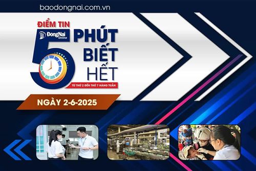 Điểm tin '5 phút biết hết' sáng 2-6: Từ ngày 1-6, Bảo hiểm xã hội khu vực XXVIII quản lý địa bàn Đồng Nai và Bình Phước chính thức hoạt động