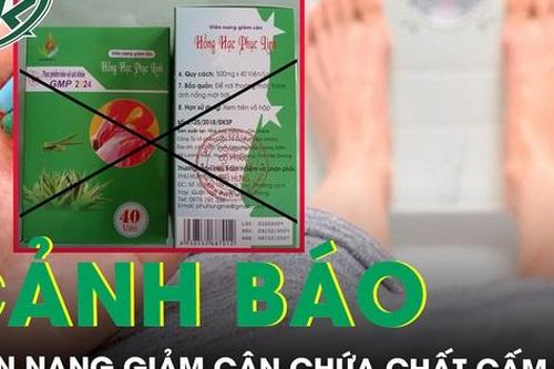 Cảnh báo viên nang giảm cân Hồng Hạc Phục Linh chứa chất cấm