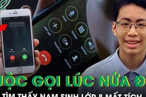 Tìm thấy nam sinh lớp 8 sau 10 ngày mất tích, gia đình hé lộ cuộc gọi giúp tìm được con