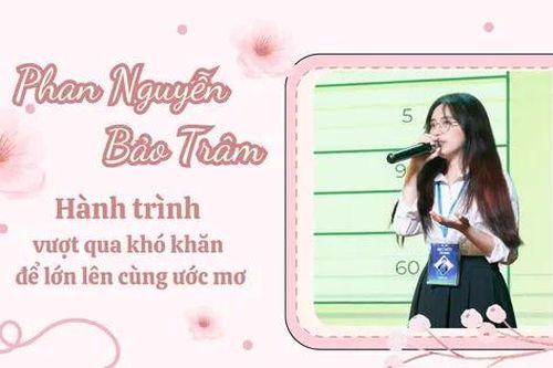 Phan Nguyễn Bảo Trâm: Hành trình vượt qua khó khăn để lớn lên cùng ước mơ