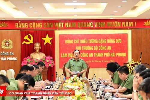 Thứ trưởng Bộ Công an làm việc với Công an TP Hải Phòng và Hải Dương