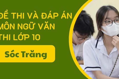 Gợi ý đáp án môn Ngữ văn thi lớp 10 Sóc Trăng năm 2025
