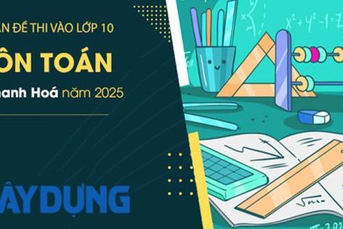 Đáp án đề thi tuyển sinh lớp 10 môn Toán Thanh Hóa năm 2025