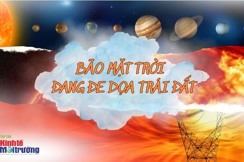 Cảnh báo bão Mặt Trời cấp độ nguy hiểm đang đe dọa Trái Đất