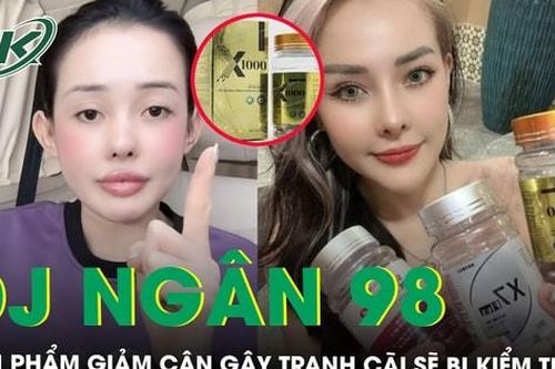 Đề nghị kiểm tra một số sản phẩm giảm cân do DJ Ngân 98 quảng cáo