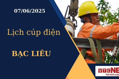 Lịch cúp điện hôm nay ngày 07/06/2025 tại Bạc Liêu