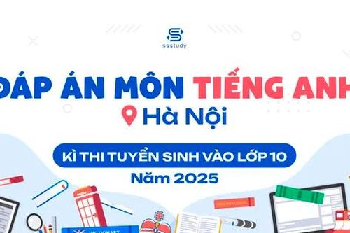 Đáp án full 24 đề môn Tiếng Anh thi vào lớp 10 Hà Nội