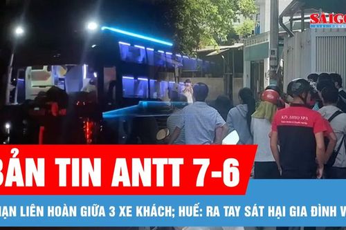 Bản tin ANTT 7-6: Cận cảnh hiện trường tai nạn liên hoàn giữa 3 xe khách; Đối tượng ra tay sát hại gia đình vợ cũ đầu thú