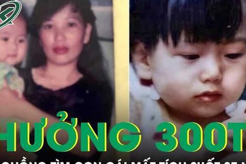 Hai vợ chồng treo thưởng 300 triệu cho ai giúp tìm được con gái mất tích suốt 27 năm