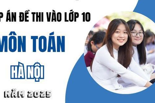 Đáp án đề thi tuyển sinh lớp 10 môn Toán Hà Nội năm 2025
