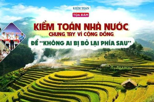Ngày mai (9/6) sẽ diễn ra Tọa đàm trực tiếp: Kiểm toán nhà nước chung tay vì cộng đồng để 'Không ai bị bỏ lại phía sau'