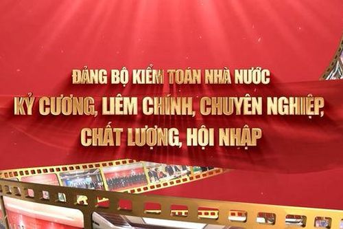 Đảng bộ KTNN: Kỷ cương, Liêm chính, Chuyên nghiệp, Chất lượng, Hội nhập