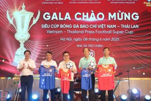 Gala 'Siêu cúp báo chí' Việt Nam – Thái Lan: 'Biểu tượng của tình đoàn kết, hữu nghị giữa những người làm báo hai quốc gia'