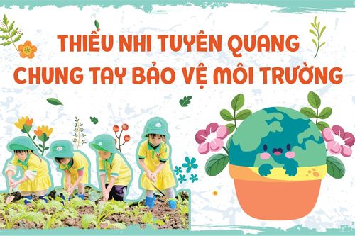 Thiếu nhi Tuyên Quang chung tay bảo vệ môi trường