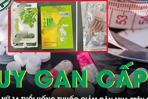 Thiếu nữ 16 tuổi suy gan cấp sau khi uống thuốc giảm cân mua trên mạng