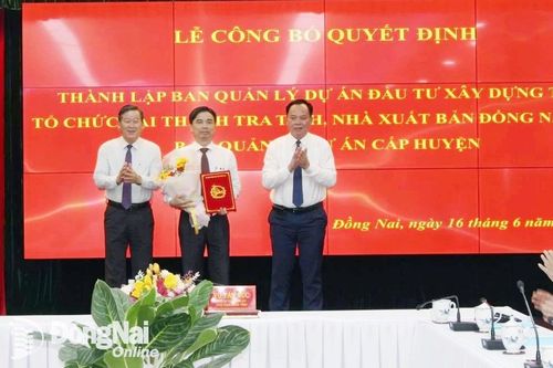 Đồng Nai công bố quyết định thành lập Ban Quản lý dự án đầu tư xây dựng tỉnh, tổ chức lại Thanh tra tỉnh, Nhà xuất bản Đồng Nai và các ban quản lý dự án cấp huyện