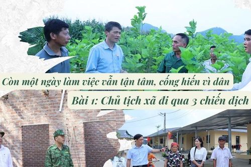 Còn một ngày làm việc vẫn tận tâm, cống hiến vì dân