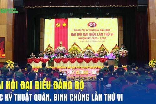 Đại hội đại biểu Đảng bộ Cục Kỹ thuật quân, binh chủng lần thứ VI