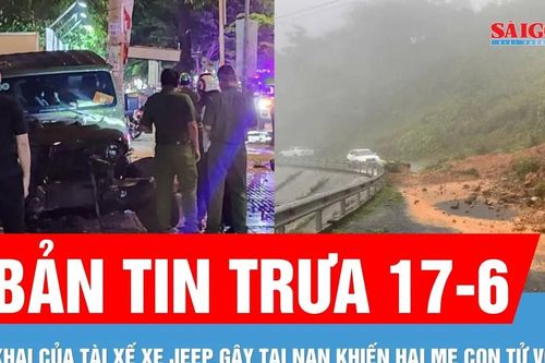 Bản tin trưa 17-6: Tài xế xe Jeep gây tai nạn ở Bình Tân khai gì? | Mưa dông diện rộng trên cả nước