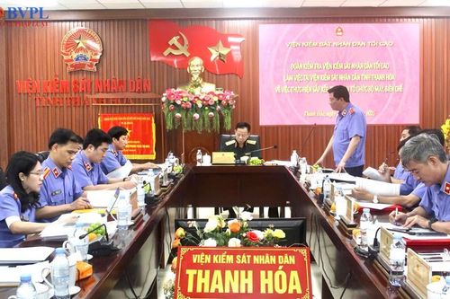 VKSND tối cao kiểm tra công tác sắp xếp, tinh gọn bộ máy tại VKSND tỉnh Thanh Hóa