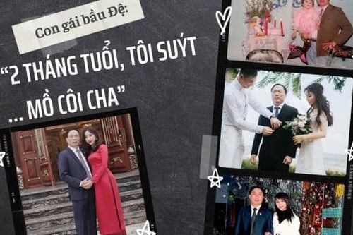 Con gái bầu Đệ: 'Hai tháng tuổi, suýt chút nữa tôi trở thành trẻ mồ côi cha'