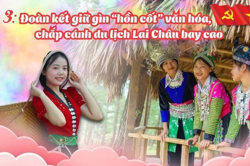 Kỳ 3: Đoàn kết giữ gìn 'hồn cốt' văn hóa, chắp cánh du lịch Lai Châu bay cao