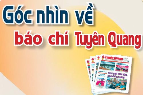 Góc nhìn về báo chí Tuyên Quang
