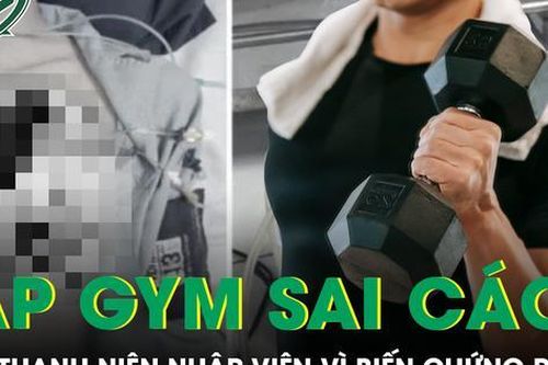 Tập gym sai cách, nam thanh niên 25 tuổi nhập viện vì biến chứng phổi nghiêm trọng