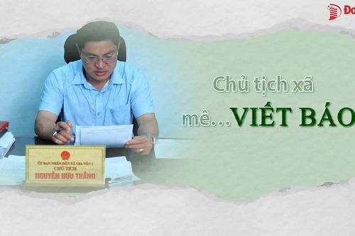 Chủ tịch xã mê… làm báo