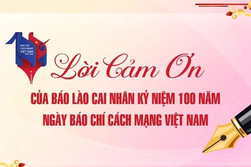 Lời cảm ơn của Báo Lào Cai nhân kỷ niệm 100 năm Ngày Báo chí Cách mạng Việt Nam
