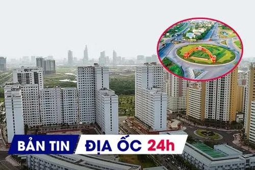 Địa ốc 24H: Bất ngờ lượng giao dịch BĐS tăng gấp 11 lần; Đề xuất chuyển nhà tái định cư thành nhà công vụ