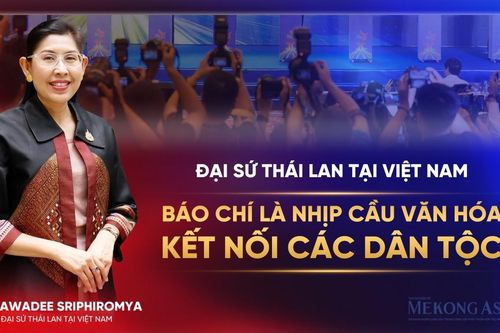 Đại sứ Thái Lan: Báo chí là nhịp cầu kết nối văn hóa các dân tộc