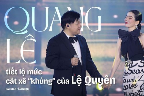 Quang Lê hé lộ cát-xê 'khủng' của Lệ Quyên