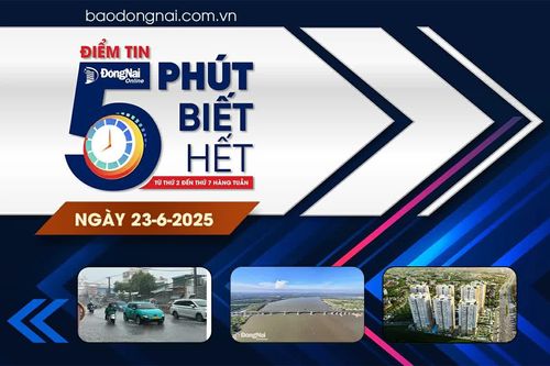 Điểm tin '5 phút biết hết' sáng 23-6: Đề xuất phương án tổ chức giao thông qua cầu Nhơn Trạch nối Thành phố Hồ Chí Minh với Đồng Nai