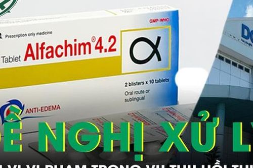 Đề nghị xử lý đơn vị vi phạm trong vụ thu hồi lô thuốc Alfachim 4.2