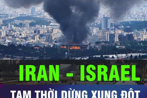 18 GIỜ HÔM NAY: Iran và Israel đạt được thỏa thuận ngừng bắn